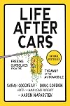 Life After Cars: Freeing Ourselves from the Tyranny of the Automobile