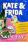 Kate & Frida: A Novel of Friendship, Food, and Books