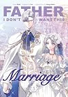 Father, I Don't Want This Marriage, Volume 5