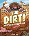 The Dirt!: Wild Life Under the Soil's Surface