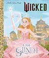 Wicked: I Am Glinda (Little Golden Book)