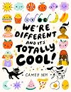 We're Different and It's Totally Cool!