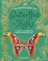An Anthology of Butterflies and Moths: A Collection of Butterflies and Moths from Around the World (DK Little Anthologies)