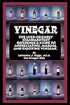 Vinegar: The User Friendly Standard Text Reference and Guide to Appreciating, Making, and Enjoying Vinegar.