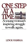 One Step at a Time: A Young Woman's Inspiring Struggle to Walk Again