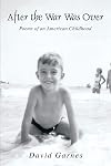 After the War Was Over: Poems of an American Childhood
