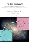 The Origin Map: Discovery of a Prehistoric, Megalithic, Astrophysical Map and Sculpture of the Universe