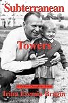 Subterranean Towers: A Father-Daughter Story