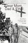 Dear Mom, Dad & Ethel: World War II through the Eyes of a Radio Man