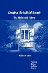 Creating the Judicial Branch: The Unfinished Reform