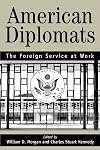 American Diplomats: The Foreign Service at Work