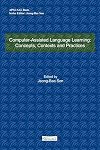 Computer-Assisted Language Learning: Concepts, Contexts and Practices