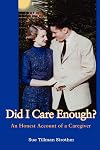 Did I Care Enough?: An Honest Account of a Caregiver