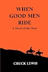 When Good Men Ride: A Novel of the West