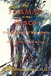 The Shaman in the Disco and Other Dreams of Masculinity: Men, Isolation, and Intimacy
