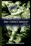 Did I Expect Angels?