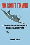 No Right To Win: A Continuing Dialogue with Veterans of the Battle of Midway