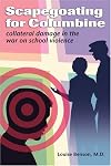 Scapegoating for Columbine: Collateral Damage in the War on School Violence