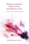 Abstract Objects, Ideal Forms, and Works of Art: An Epistemic and Aesthetic Analysis