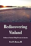 Rediscovering Vinland: Evidence of Ancient Viking Presence in America