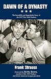 Dawn of a Dynasty: The Incredible and Improbable Story of the 1947 New York Yankees