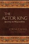The Actor King: Journey to Alexandria