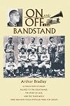 On and Off the Bandstand: A collection of essays related to the great bands, the story of jazz, and the years when there was non-vocal popular music for adults