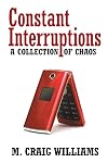 Constant Interruptions: A Collection of Chaos