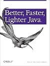 Better, Faster, Lighter Java