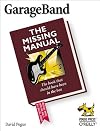GarageBand: The Missing Manual