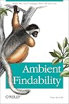 Ambient Findability: What We Find Changes Who We Become