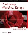 Photoshop Workflow Setups: Eddie Tapp on Digital Photography