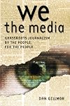 We the Media: Grassroots Journalism By the People, For the People