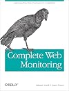 Complete Web Monitoring: Watching your visitors, performance, communities, and competitors
