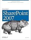 Essential SharePoint 2007: A Practical Guide for Users, Administrators and Developers