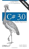 C# 3.0 Pocket Reference: Instant Help for C# 3.0 Programmers