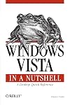 Windows Vista in a Nutshell: A Desktop Quick Reference