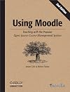 Using Moodle: Teaching with the Popular Open Source Course Management System