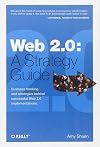 Web 2.0: A Strategy Guide: Business thinking and strategies behind successful Web 2.0 implementations.