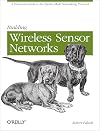 Building Wireless Sensor Networks: with ZigBee, XBee, Arduino, and Processing