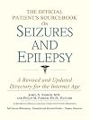 The Official Patient's Sourcebook on Seizures and Epilepsy: A Revised and Updated Directory for the Internet Age
