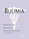 Bulimia - A Medical Dictionary, Bibliography, and Annotated Research Guide to Internet References