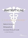 Amitriptyline - A Medical Dictionary, Bibliography, and Annotated Research Guide to Internet References