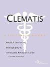 Clematis - A Medical Dictionary, Bibliography, and Annotated Research Guide to Internet References