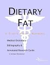 Dietary Fat - A Medical Dictionary, Bibliography, and Annotated Research Guide to Internet References