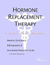 Hormone Replacement Therapy - A Medical Dictionary, Bibliography, and Annotated Research Guide to Internet References