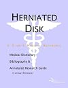 Herniated Disk - A Medical Dictionary, Bibliography, and Annotated Research Guide to Internet References
