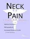 Neck Pain - A Medical Dictionary, Bibliography, and Annotated Research Guide to Internet References