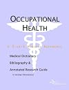Occupational Health - A Medical Dictionary, Bibliography, and Annotated Research Guide to Internet References