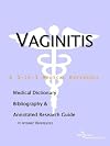 Vaginitis - A Medical Dictionary, Bibliography, and Annotated Research Guide to Internet References